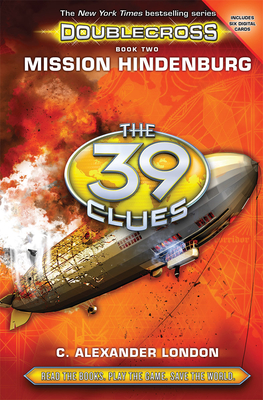 Mission Hindenburg (the 39 Clues: Doublecross, Book 2) - London, C Alexander