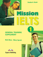 Mission IELTS 1 General Training Supplement (international) - Obee, Robert, and Spratt, Mary