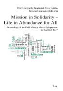 Mission in Solidarity - Life in Abundance for All: Proceedings of the EMS Mission Moves Symposium Bad Boll 2017 Volume 41