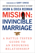 Mission: Invincible Marriage: A Battle-Tested Guide to an Enduring Relationship