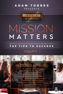 Mission Matters: World's Leading Entrepreneurs Reveal Their Top Tips To Success (Women in Business Vol.1)