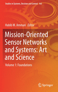 Mission-Oriented Sensor Networks and Systems: Art and Science: Volume 1: Foundations