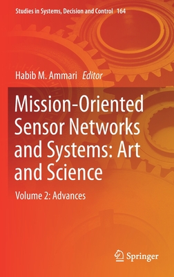 Mission-Oriented Sensor Networks and Systems: Art and Science: Volume 2: Advances - Ammari, Habib M (Editor)