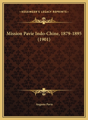 Mission Pavie Indo-Chine, 1879-1895 (1901) - Pavie, Auguste