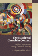 Missional Church in Context: Helping Congregations Develop Contextual Ministry