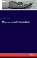 Missionar Samuel Hebich in Basel