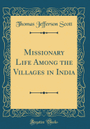 Missionary Life Among the Villages in India (Classic Reprint)