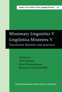 Missionary Linguistics V / Lingstica Misionera V: Translation theories and practices. Selected papers from the Seventh International Conference on Missionary Linguistics, Bremen, 28 February - 2 March 2012