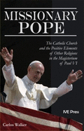Missionary Pope: The Catholic Church and the Positive Elements of Other Religions in the Magisterium of Paul VI