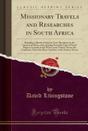Missionary Travels and Researches in South Africa: Including a Sketch of Sixteen Years' Residence in the Interior of Africa, and a Journey from the Cape of Good Hope to Loanda on the West Coast; Thence Across the Continent, Down the River Zambesi, to the