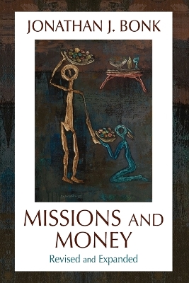Missions and Money: Affluence as a Missionary Problem...Revisited (Revised) - Bonk, Jonathan J