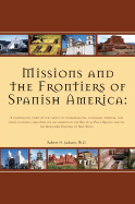 Missions and the Frontiers of Spanish America: A Comparative Study of the Impact of Environmental, Economic, Political and Socio-Cultural Variations on the Missions in the Rio de La Plata Region and on the Northern Frontier of New Spain
