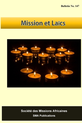 Missions et Laics: Bulletin No 147 - Rozario Sma, Francis (Contributions by), and Assogba Sma, Simon (Contributions by), and Dominik Sma, Waclaw (Contributions by)