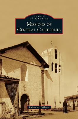 Missions of Central California - Bellezza, Robert A