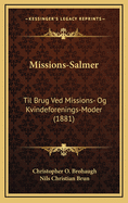 Missions-Salmer: Til Brug Ved Missions- Og Kvindeforenings-Moder (1881)