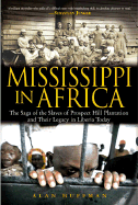 Mississippi in Africa: The Saga of the Slaves of Prospect Hill Plantation and Their Legacy in Liberia Today