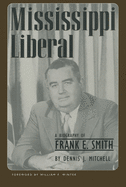 Mississippi Liberal: A Biography of Frank E. Smith