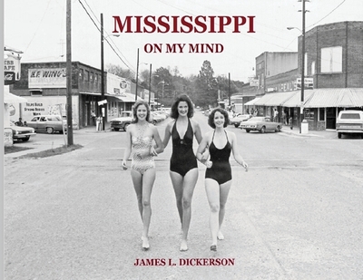 Mississippi on My Mind: Random Life Through the Eyes of a Journalist - Dickerson, James L