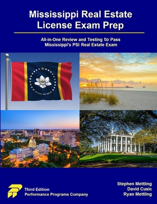 Mississippi Real Estate License Exam Prep: All-in-One Review and Testing to Pass Mississippi's PSI Real Estate Exam - Mettling, Stephen, and Cusic, David, and Mettling, Ryan