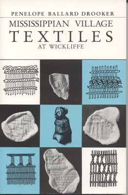 Mississippian Village Textiles at Wickliffe - Drooker, Penelope Ballard