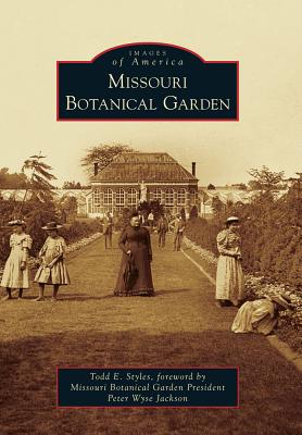 Missouri Botanical Garden - Styles, Todd E, and Jackson, Peter Wyse (Foreword by)