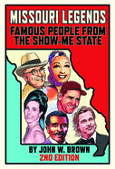 Missouri Legends: Famous People from the Show-Me State, 2nd Edition