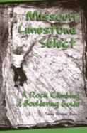 Missouri Limestone Select: a Rock Climbing & Bouldering Guide - Sean 'Bovine' Burns
