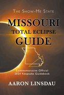 Missouri Total Eclipse Guide: Official Commemorative 2024 Keepsake Guidebook