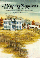 Missouri Town, 1855: A Program in Architectural Preservation - Moore, Lavoone B, and Moore, Lavonne Carlile Belew