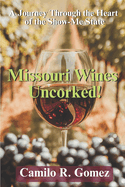 Missouri Wines Uncorked!: A Journey Through the Heart of the Show-me State