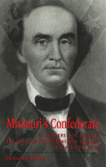 Missouri's Confederate: Claiborne Fox Jackson and the Creation of Southern Identity in the Border West Volume 1