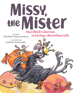 Missy, the Mister: One Chick's Journey to Living a Marvelous Life