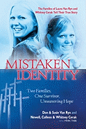 Mistaken Identity: Two Families, One Survivor, Unwavering Hope - Cerak, Newell, and Van Ryn, Don, and Van Ryn, Susie