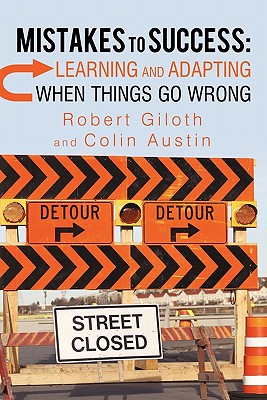 Mistakes to Success: Learning and Adapting When Things Go Wrong - Giloth, Robert, Dr., and Austin, Colin