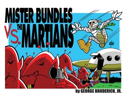 Mister Bundles VS. The Martians - Broderick, George (Editor)