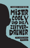 Mister Cool X und die Zeitverdreher: Ein fantastisches Abenteuer