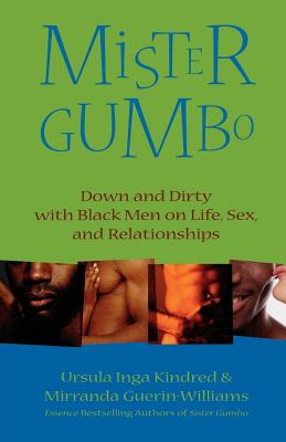 Mister Gumbo: Down and Dirty with Black Men on Life, Sex, and Relationships - Kindred, Ursula Inga, and Guerin-Williams, Mirranda