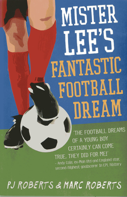 Mister Lee's Fantastic Football Dream - Roberts, P.J, and Roberts, Marc