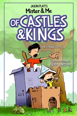 Mister & Me: Of Castles & Kings: Vol. 2 Years 2011-2012 - Gapstur, Eric (Introduction by), and Platt, Jason