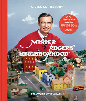 Mister Rogers' Neighborhood: A Visual History - Fred Rogers Productions, and Lybarger, Tim, and Wagner, Melissa