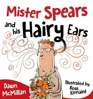Mister Spears and His Hairy Ears - McMillan, Dawn