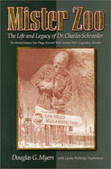 Mister Zoo: The Life & Legacy of Dr. Charles Schroeder - Stephenson, Lynda Rutledge, and Myers, Douglas G.
