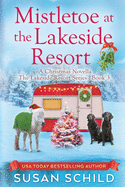Mistletoe at the Lakeside Resort: The Lakeside Resort Series Book 3