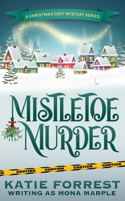 Mistletoe Murder: A Christmas Cozy Mystery Series Book 4 - Marple, Mona