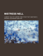 Mistress Nell: A Merry Tale of a Merry Time ('Twixt Fact and Fancy) - Hazelton, George Cochrane