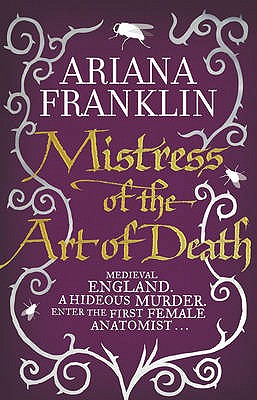 Mistress Of The Art Of Death: Mistress of the Art of Death, Adelia Aguilar series 1 - Franklin, Ariana