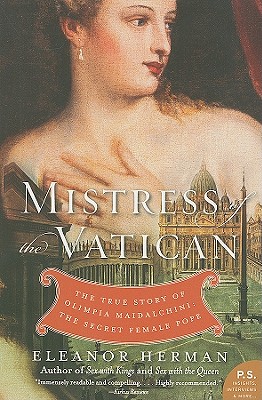 Mistress of the Vatican: The True Story of Olimpia Maidalchini: The Secret Female Pope - Herman, Eleanor