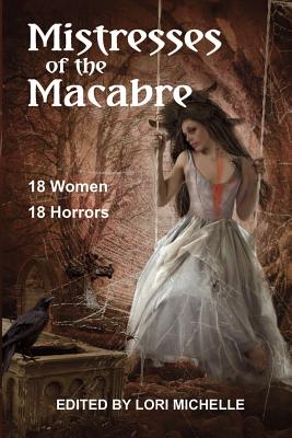 Mistresses of the Macabre - Michelle, Lori (Editor)