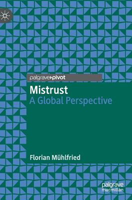 Mistrust: A Global Perspective - Mhlfried, Florian