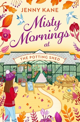 Misty Mornings at The Potting Shed: An absolutely heartwarming gardening romance! - Kane, Jenny